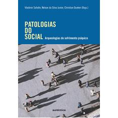 Patologias do social: Arqueologias do sofrimento psíquico
