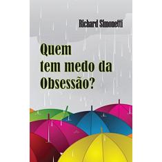 Quem Tem Medo da Obsessão?