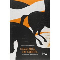 Cavalaria em Cordel. O Passo das Águas Mortas
