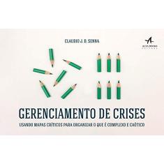 Gerenciamento de Crises: Usando Mapas Críticos Para Organizar o que é Complexo e Caótico