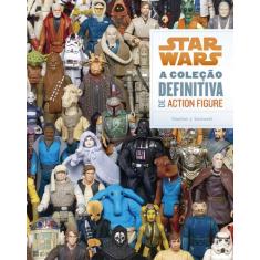 Livro - Star Wars: A coleção definitiva de action figure