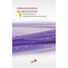 Comunicologia ou Mediologia?: a Fundação de um Campo Científico da Comunicação
