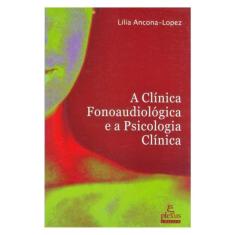 A Clínica Fonoaudiológica E A Psicologia Clínica