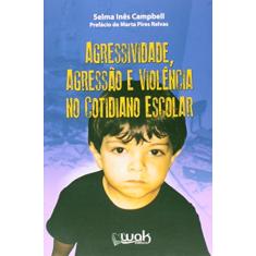 Agressividade, Agressão e Violência no Cotidiano Escolar