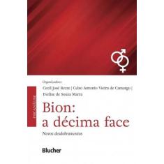 Bion: A Decima Face - Novos Desdobramentos - Blucher