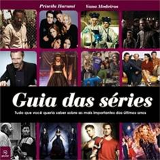 Guia das séries: Tudo que você queria saber sobre as mais importantes dos últimos anos