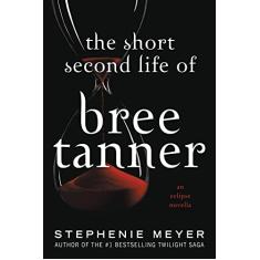 The Short Second Life of Bree Tanner: An Eclipse Novella