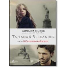 Tatiana & Alexander: Saga O Cavaleiro De Bronze - NOVO SECULO