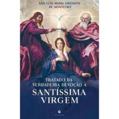 Tratado Da Verdadeira Devocao A Santissima Virgem - Ecclesiae