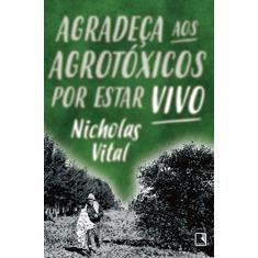 Agradeça aos agrotóxicos por estar vivo