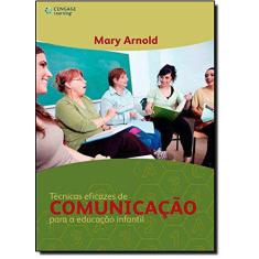Livro - Técnicas Eficazes De Comunicação Para A Educação Infantil
