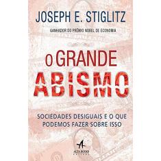 O Grande Abismo Sociedades Desiguais e o que Podemos Fazer Sobre Isso