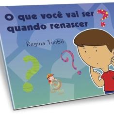 O que você vai ser quando renascer?