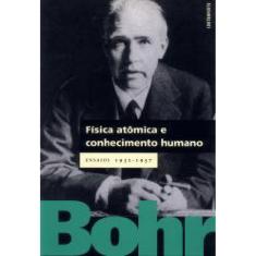 Livro Física Atômica E Conhecimento Humano