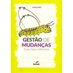 Gestao De Mudancas - Como Fazer A Diferenca