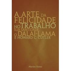 Livro - A Arte Da Felicidade No Trabalho