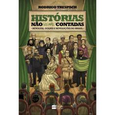 Livro - Histórias não (ou mal) contadas : Revoltas, golpes e revoluções no Brasil