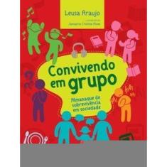 Convivendo Em Grupo: Almanaque De Sobrevivência Em Sociedade