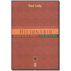 Dicionario De Arte Sacra e Técnicas Afro-brasileiras