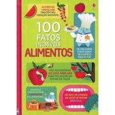 Livro - 100 Fatos Incríveis : Alimentos