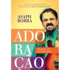 Adoração - Quando A Fe Se Torna Amor