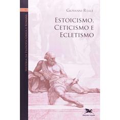 História da filosofia grega e romana (Vol. VI): Volume VI: Estoicismo, ceticismo e ecletismo: 6