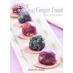 Atelier de receitas finger food - e pequenas porções - COOKLOVERS