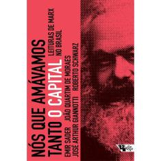 Livro - Nós que amávamos tanto O Capital: leituras de Marx no Brasil