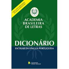 Dicionário escolar da Língua Portuguesa: Academia Brasileira de Letras