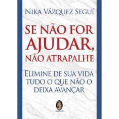 Se Não For Ajudar, Não Atrapalhe