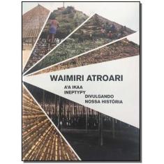 Waimiri Atroari - A'a Ikaa Ineptypy Sortido - ISA, Sortido