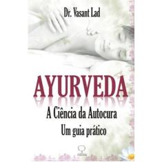 Ayurveda - a ciencia da autocura - um guia pratico - EDITORA AQUARIANA