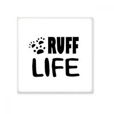 Adesivo brilhante de azulejo de cerâmica Ruff Life com citação inglesa