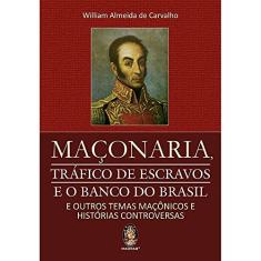 Maçonaria: Tráfico de Escravos e o Banco do Brasil