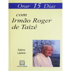 Orar 15 Dias Com Irmao Roger De Taize