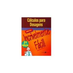 Cálculos para Dosagens - Série Incrivelmente Fácil