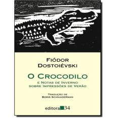 O Crocodilo E Notas De Inverno Sobre Impressoes De Verao - 4ª Ed