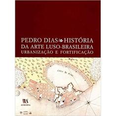 Historia da arte luso-brasileira, urbanizacao E fortificacao