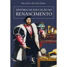 História da Educação no Renascimento (Ruy Afonso da Costa Nunes)