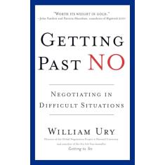 Getting Past No: Negotiating in Diffcult Situations: Negotiating in Difficult Situations