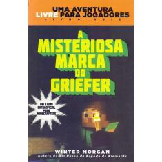 Minecraft II: A Misteriosa Marca Do Griefer: Uma Aventura Livre Para Jogadores