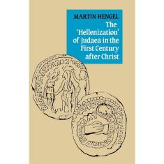 The Hellenization of Judaea in the First Century After Christ