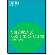 Historia Do Brasil No Seculo 20: 1900-1920, A