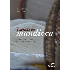 Livro - Farinha de mandioca: O sabor brasileiro e as receitas da Bahia
