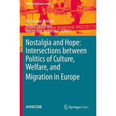 Nostalgia and Hope: Intersections Between Politics of Culture, Welfare, and Migration in Europe