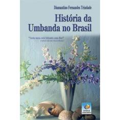 História da umbanda no brasil - vol. 1