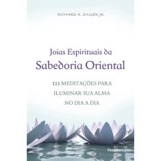 Livro - Jóias Espirituais da Sabedoria Oriental: Jóias Espirituais da Sabedoria Oriental