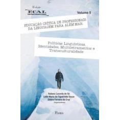 Educacao Critica De Profissionais De Linguagem Para Ale-Mar - Vol. 5 -