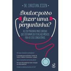 Livro - Doutor, posso fazer uma perguntinha?: As 250 perguntas mais cu