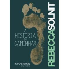 Historia do caminhar, a - MARTINS - MARTINS FONTES